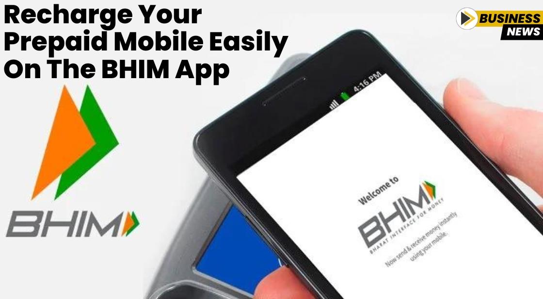Recharge Your Prepaid Mobile Easily On The BHIM App