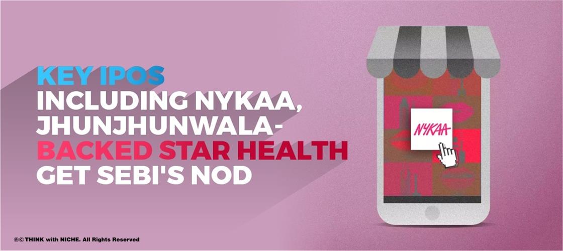 SEBI Approves Key IPOs, Including Nykaa And Jhunjhunwala-Backed Star Health