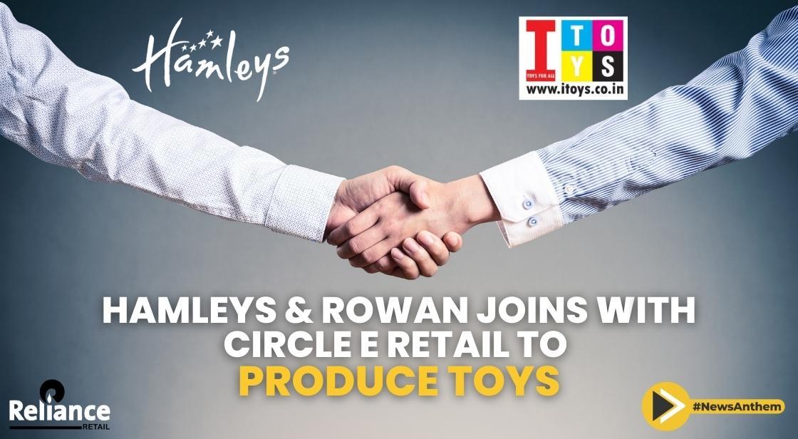 Hamleys & Rowan joins hands with Circle E Retail to manufacture toys