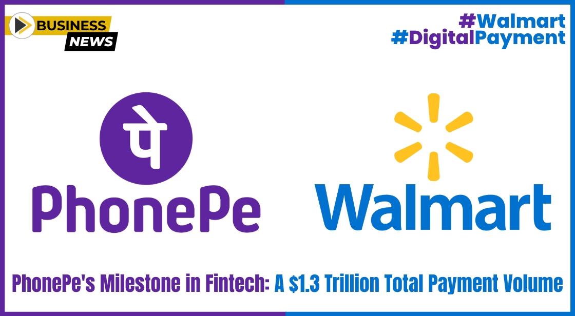 PhonePe's Milestone in Fintech: A $1.3 Trillion Total Payment Volume