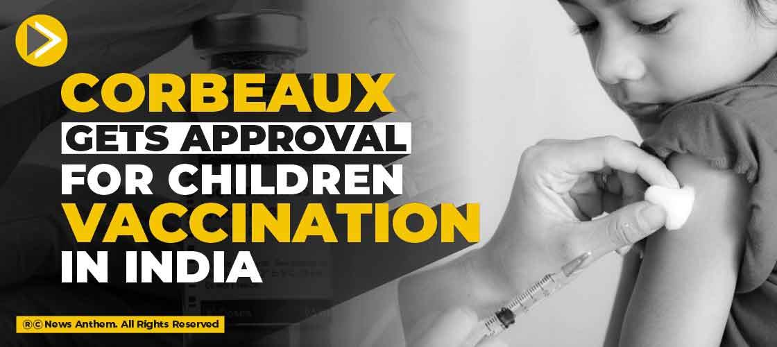 Corbeaux gets approval for children vaccination in India