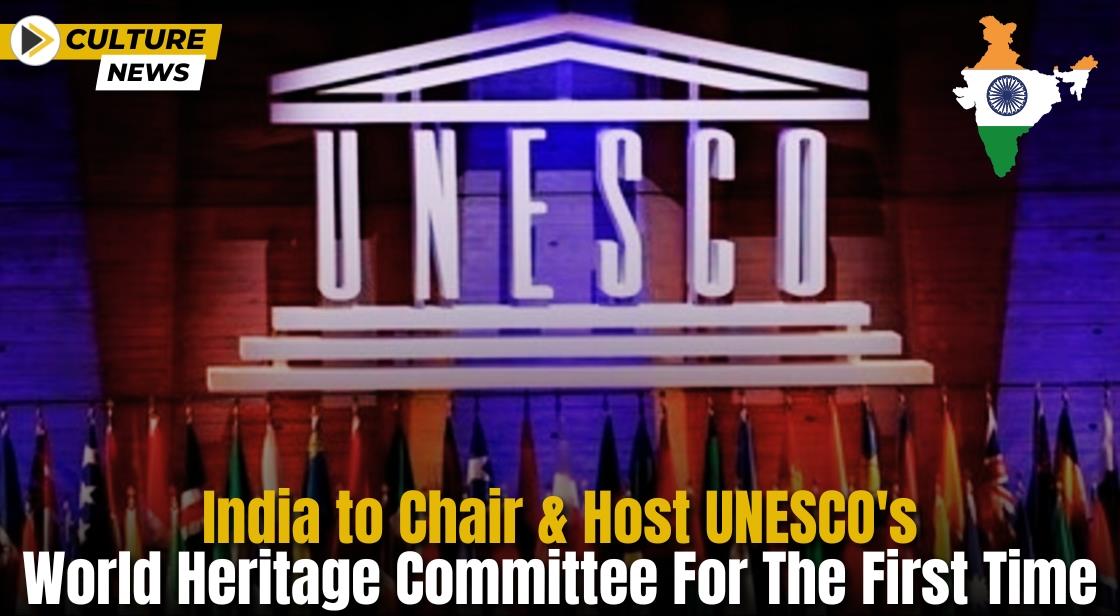 India to Chair and Host UNESCO's World Heritage Committee for the first time