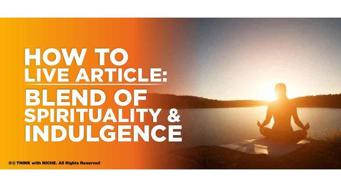 How To Live Article: Blend of Spirituality and Indulgence
