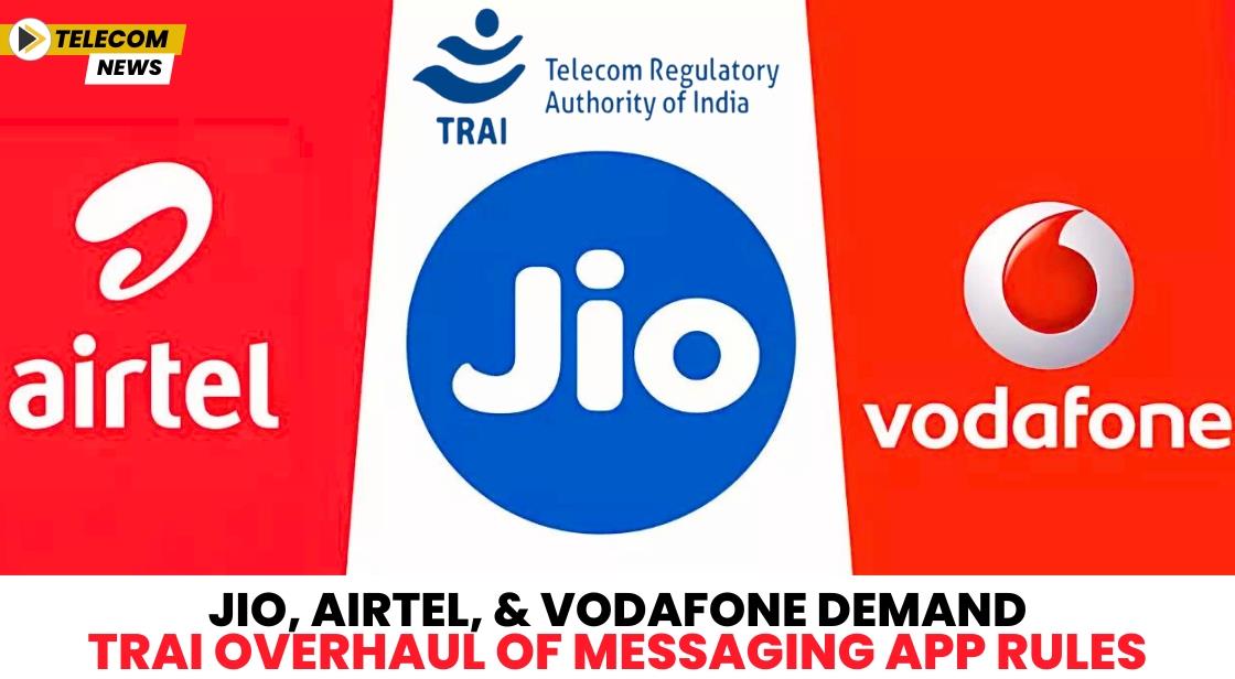 Jio, Airtel, and Vodafone Demand TRAI Overhaul of Messaging App Rules