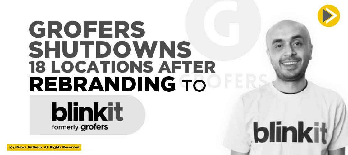 Grofers Shutdowns 18 Locations After Rebranding to Blinkit