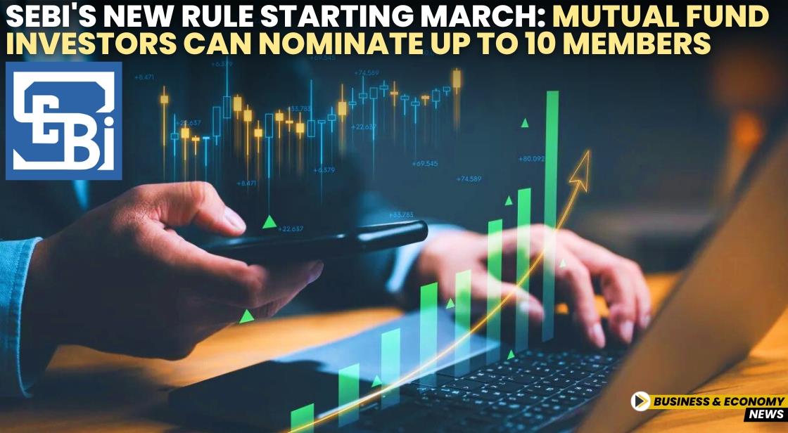 SEBI's New Rule Starting March: Mutual Fund Investors Can Nominate Up to 10 Members