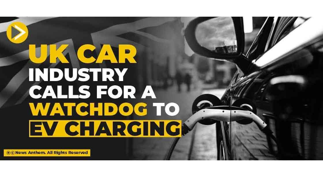 UK Car Industry calls for a watchdog to EV charging