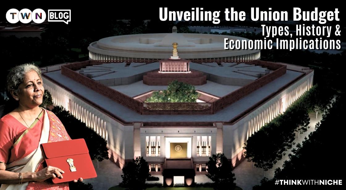 Unveiling the Union Budget: Types, History, and Economic Implications