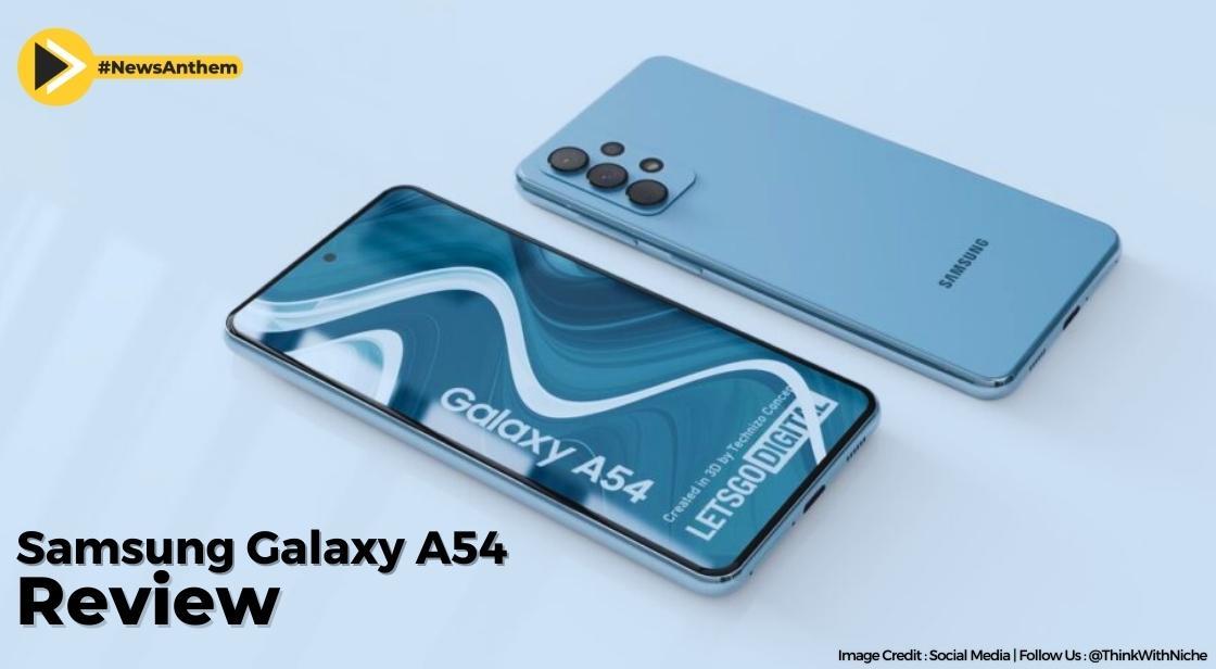 Samsung Galaxy A54 Review-Affordable Premium Smartphone Experience