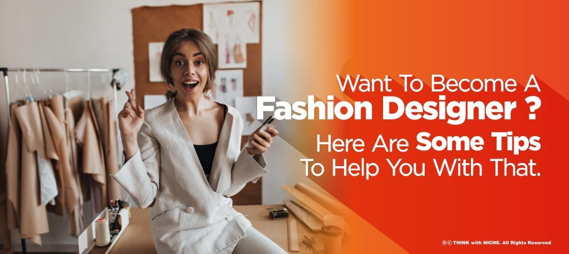 wnt-to-beome--fshion-designer-here-re-some-tips-to-help-you-with-tht