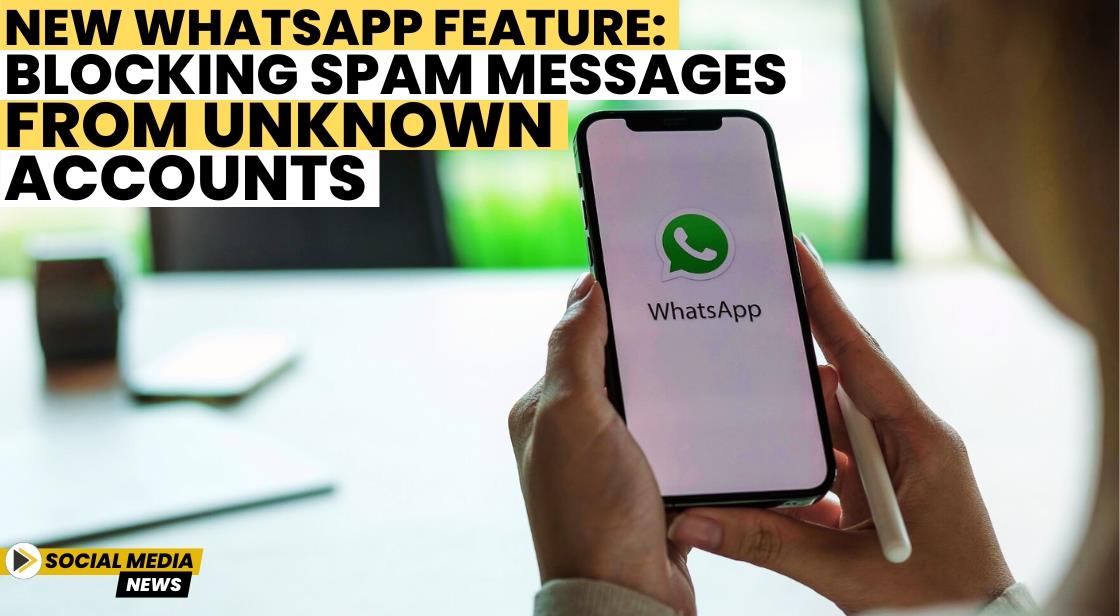 New WhatsApp Feature: Blocking Spam Messages from Unknown Accounts