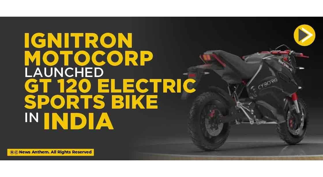 Ignitron Motocorp launched GT 120 Electric Sports Bike in India