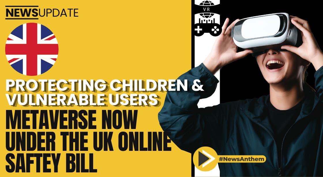 Metaverse Now Under The UK Online Safety Bill