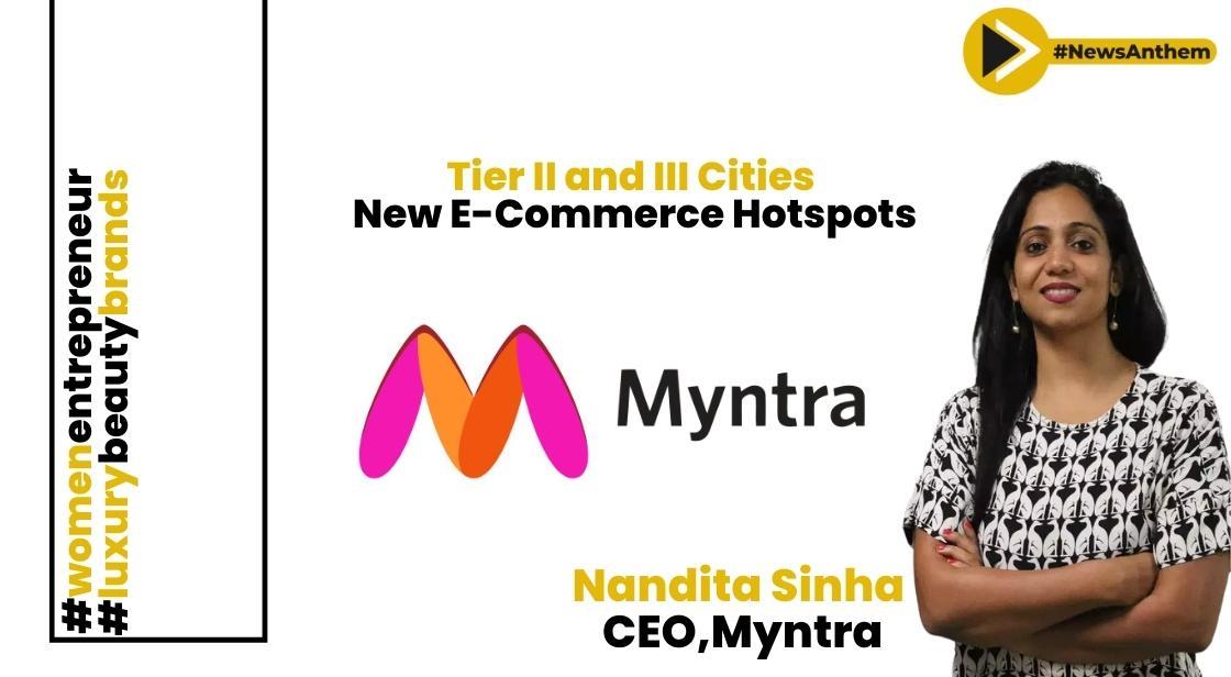 Tier II and III Cities are the Driving Force Behind E-commerce Growth :Myntra CEO
