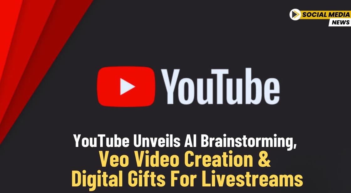 YouTube Unveils AI Brainstorming, Veo Video Creation & Digital Gifts for Livestreams
