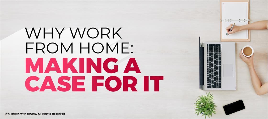 Why Work From Home Making a Case For It