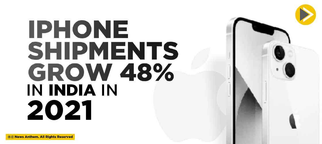 iPhone shipments grow 48% in India in 2021