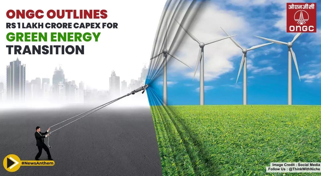 ONGC Outlines Rs 1 Lakh Crore Capex for Green Energy Transition