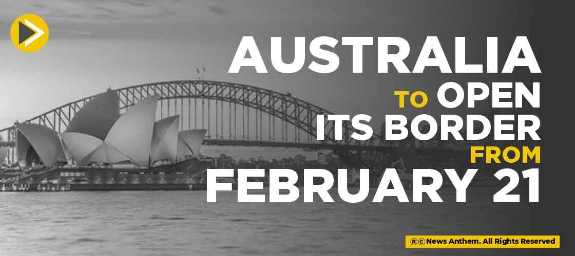 Australia to open its border from February 21