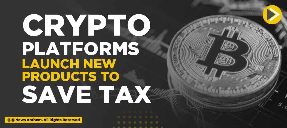 Crypto platforms to launch new products to save tax