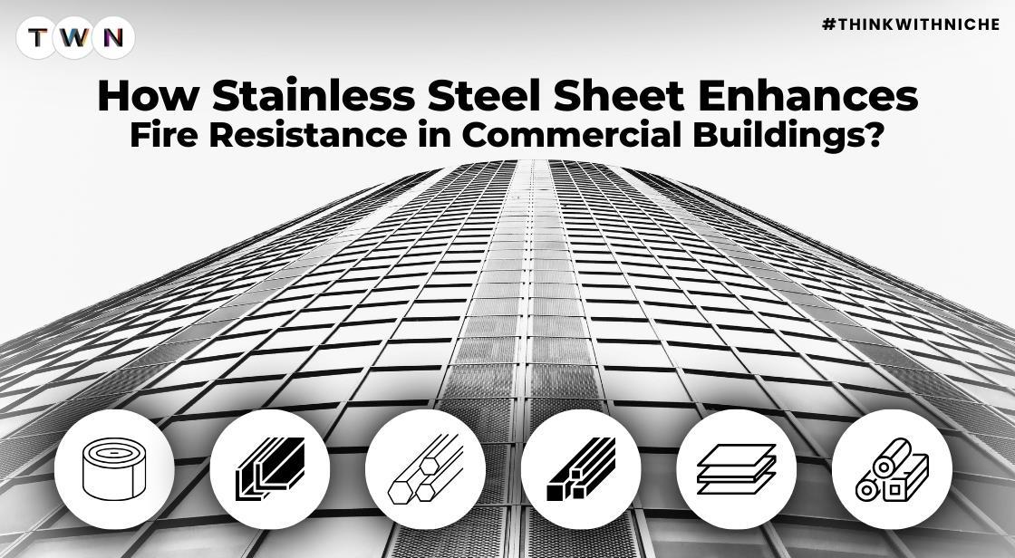 How Stainless Steel Sheet Enhances Fire Resistance in Commercial Buildings