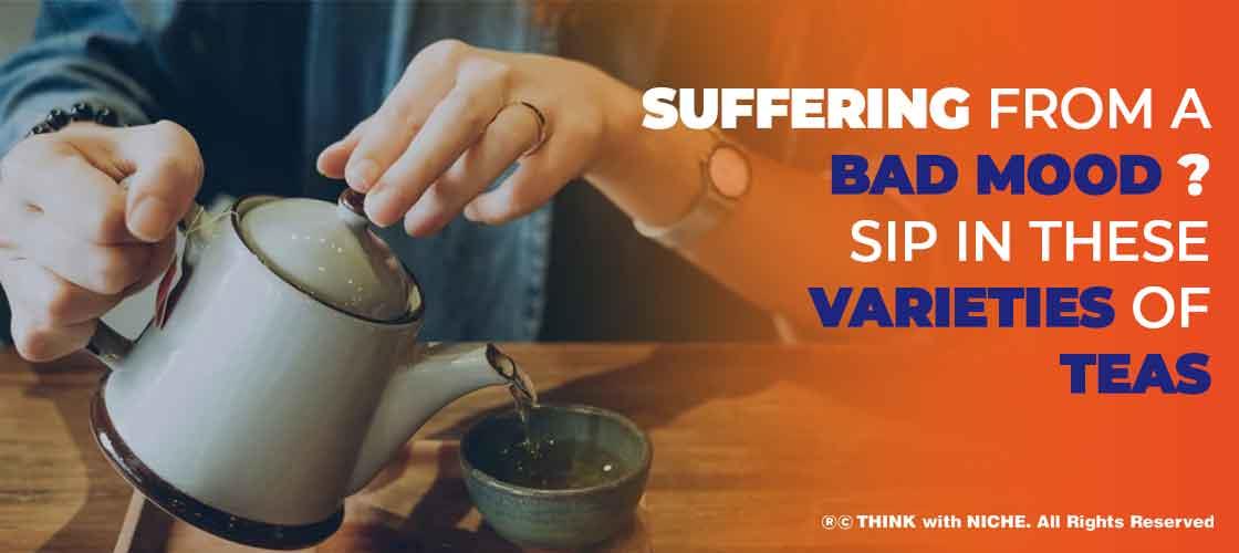 suffering-from-a-bad-mood-sip-in-these-varieties-of-teas