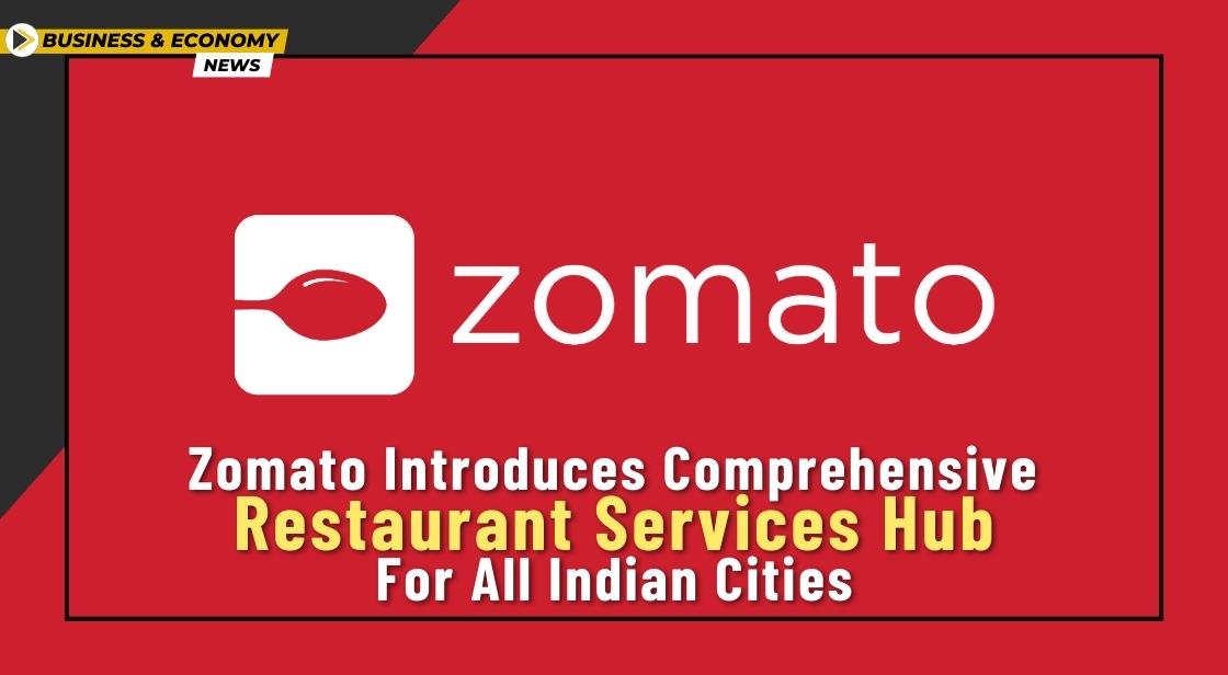 Zomato Introduces Comprehensive Restaurant Services Hub for All Indian Cities