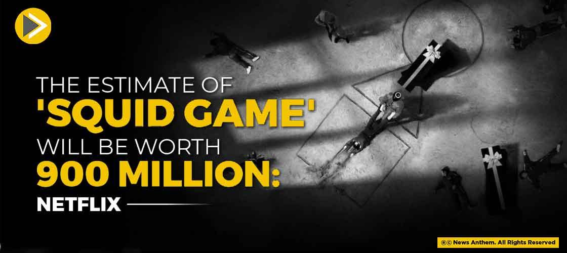 The Estimate Of 'Squid Game' Will Be Worth 900 Million: Netflix