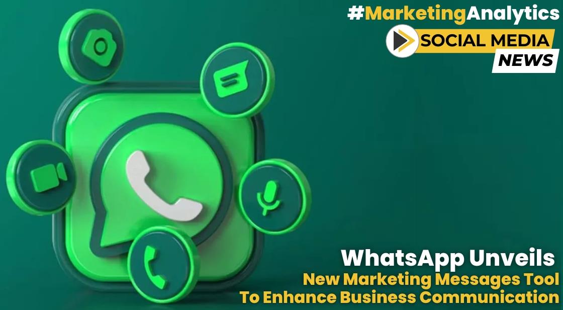 WhatsApp Unveils New Marketing Messages Tool to Enhance Business Communication