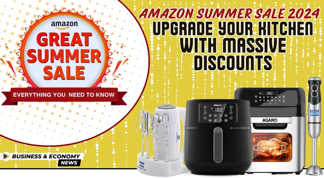 Amazon Summer Sale 2024: Upgrade Your Kitchen with Massive Discounts