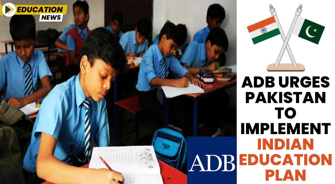 ADB Urges Pakistan to Implement Indian Education Plan