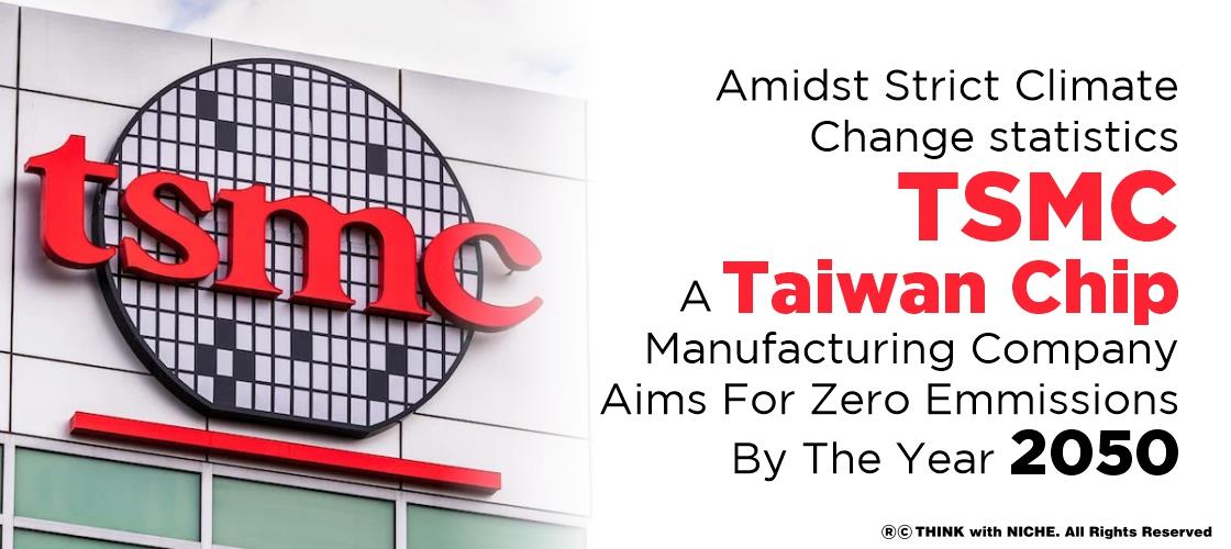 A Taiwan Chip Manufacturing Company, Aims For Zero Emmissions By The Year 2050