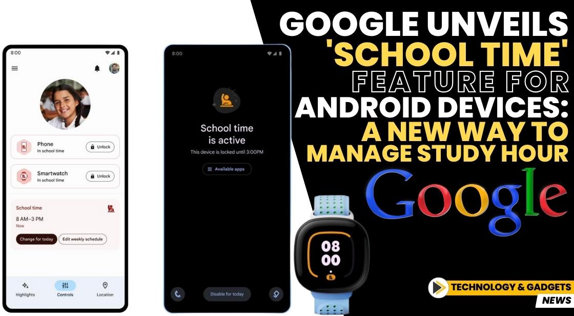Google Unveils 'School Time' Feature for Android Devices: A New Way to Manage Study Hour