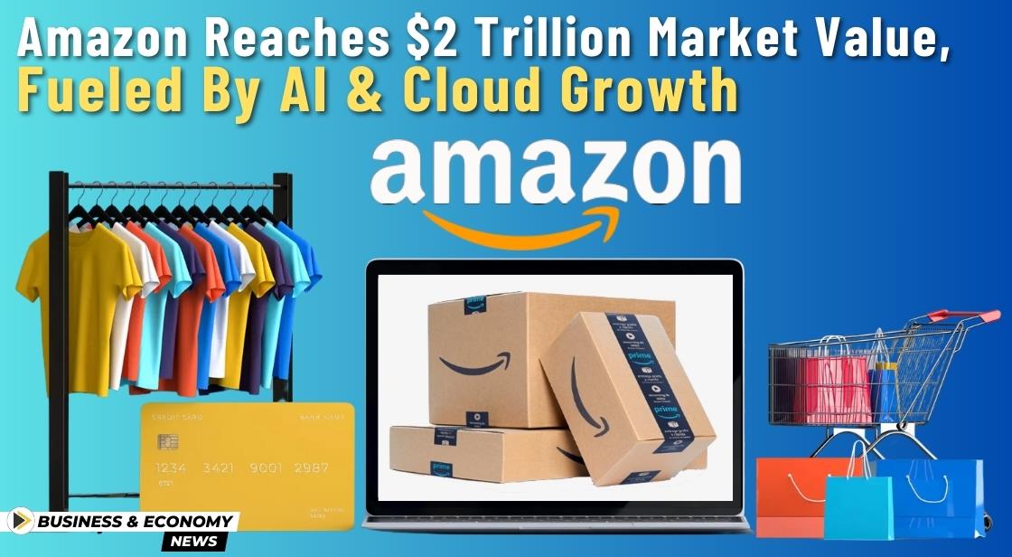 Amazon Reaches $2 Trillion Market Value, Fueled by AI and Cloud Growth