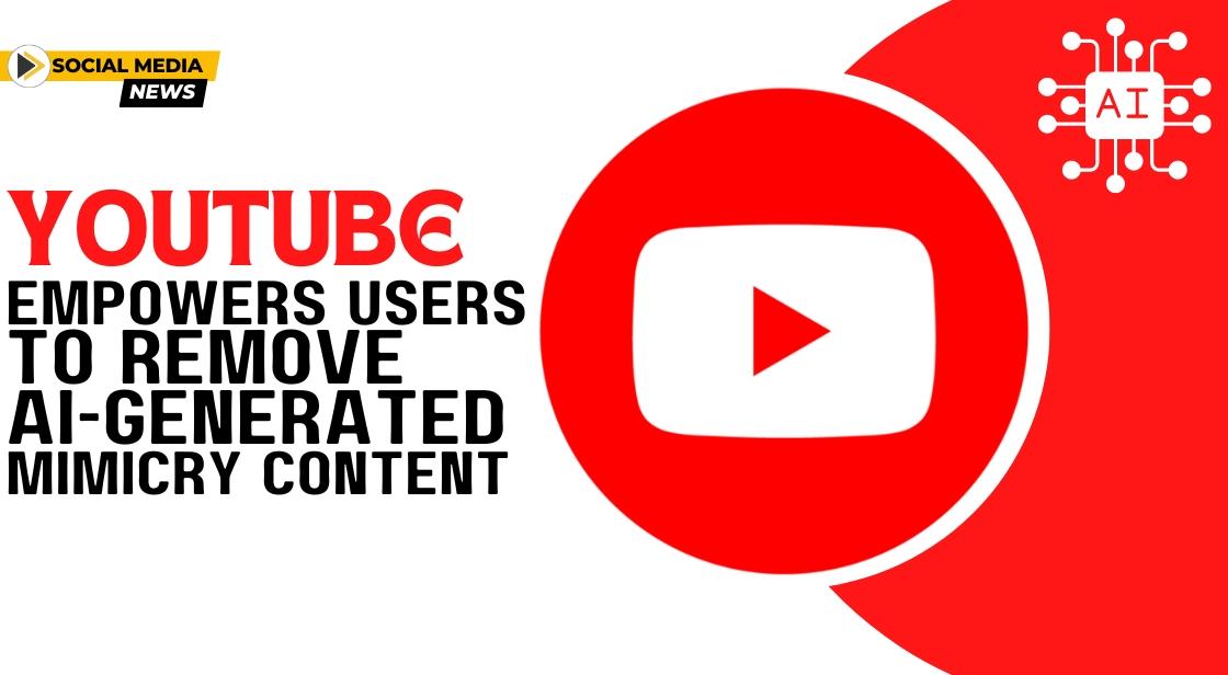 YouTube Empowers Users to Remove AI-Generated Mimicry Content