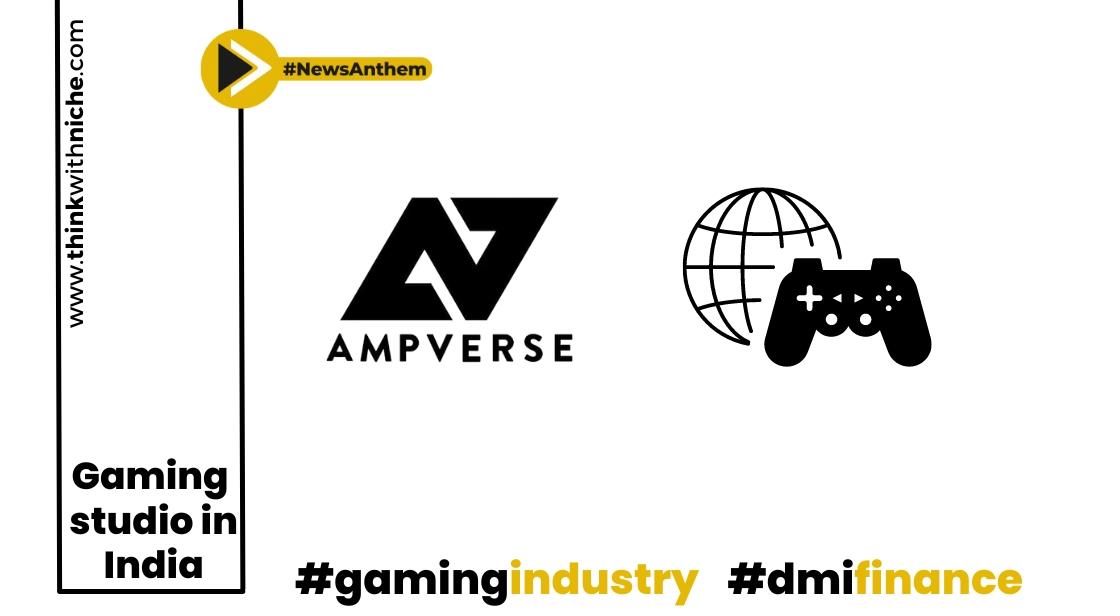 Gaming Powerhouse Ampverse to Establish Studio in India by February 2024