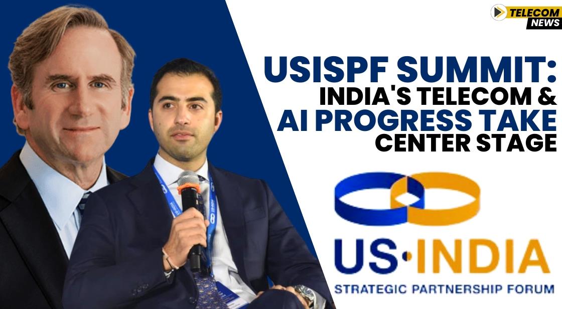 USISPF Summit: India's Telecom and AI Progress Take Center Stage