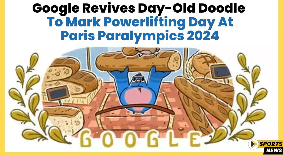 Google Revives Day-Old Doodle to Mark Powerlifting Day at Paris Paralympics 2024