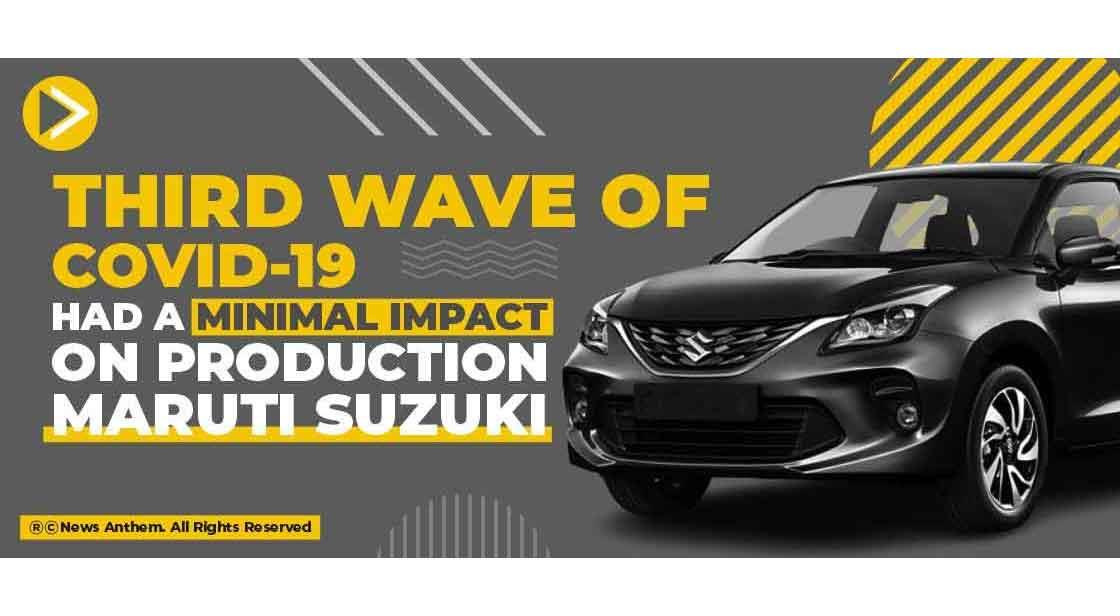 Third wave of Covid-19 had a Minimal Impact on Production: Maruti Suzuki