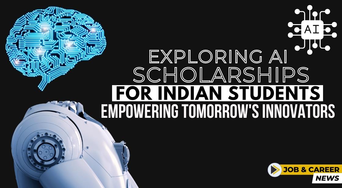 Exploring AI Scholarships for Indian Students: Empowering Tomorrow's Innovators