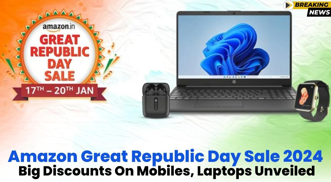 Amazon Great Republic Day Sale 2024: Big Discounts on Mobiles, Laptops Unveiled