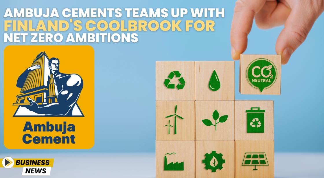 Ambuja Cements Teams Up with Finland's Coolbrook for Net Zero Ambitions