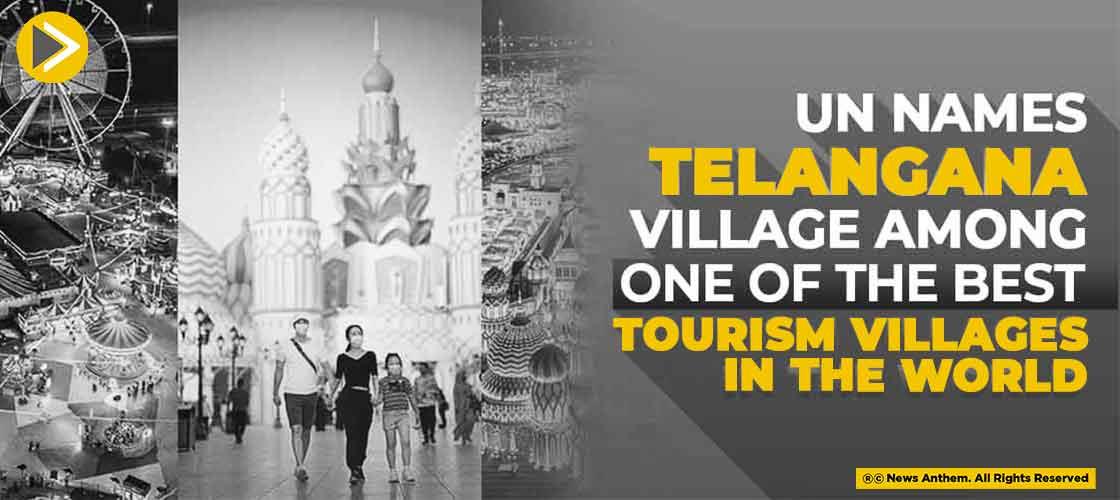 UN Names Telangana Village Among One of The Best Tourism Villages in the World