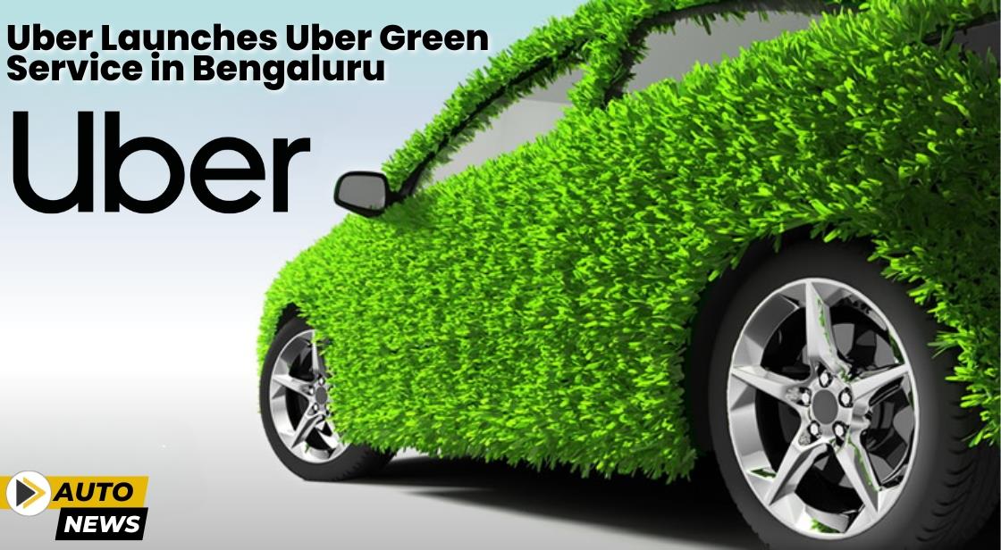 Uber launches Uber Green service in Bengaluru