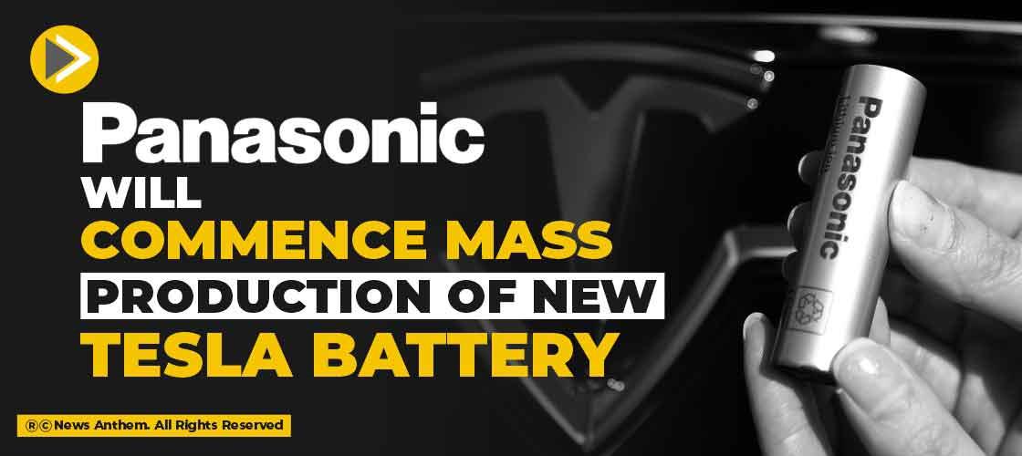 Panasonic will commence mass production of new Tesla batteries