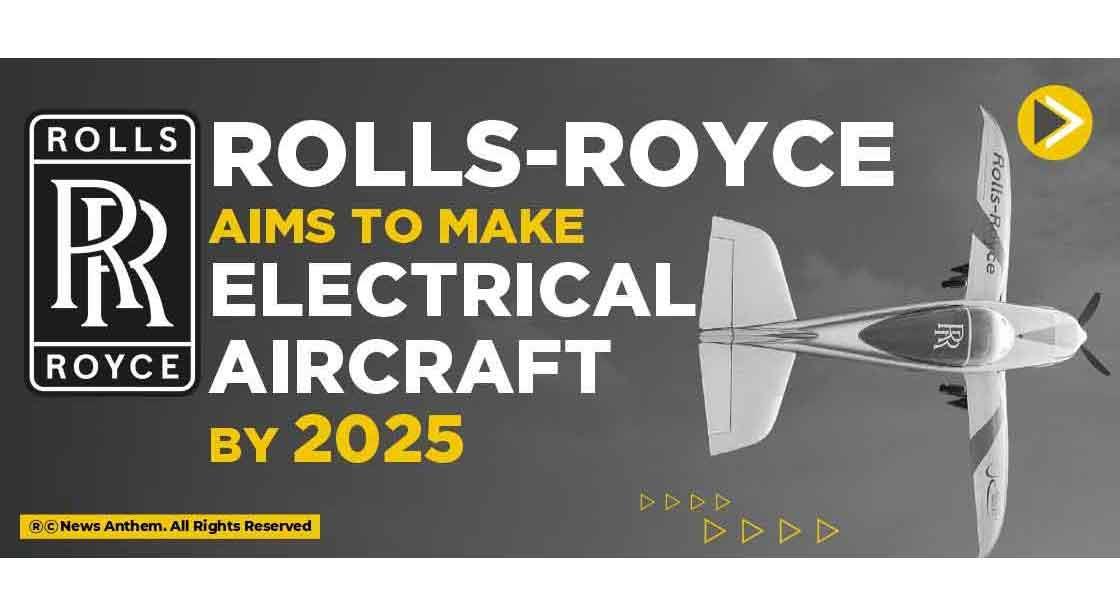 Rolls-Royce Aims to Make Electrical Aircraft by 2025