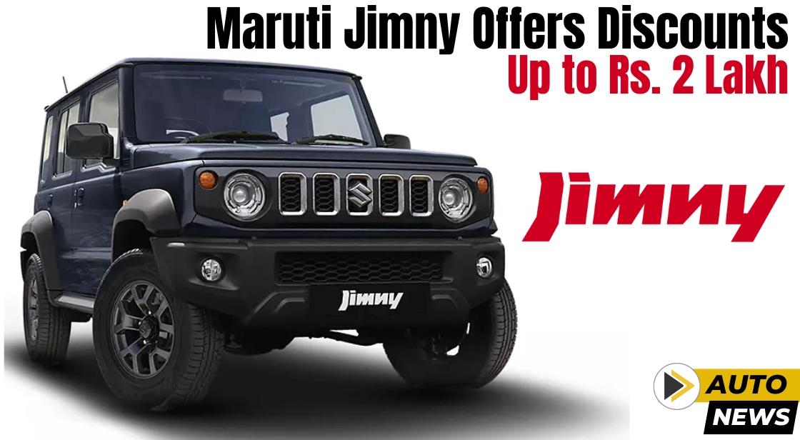 Maruti Jimny Offers Discounts Up to Rs. 2 Lakh: A Detailed Overview