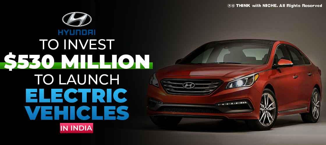 Hyundai to Invest $530 Million to Launch Electric Vehicles in India