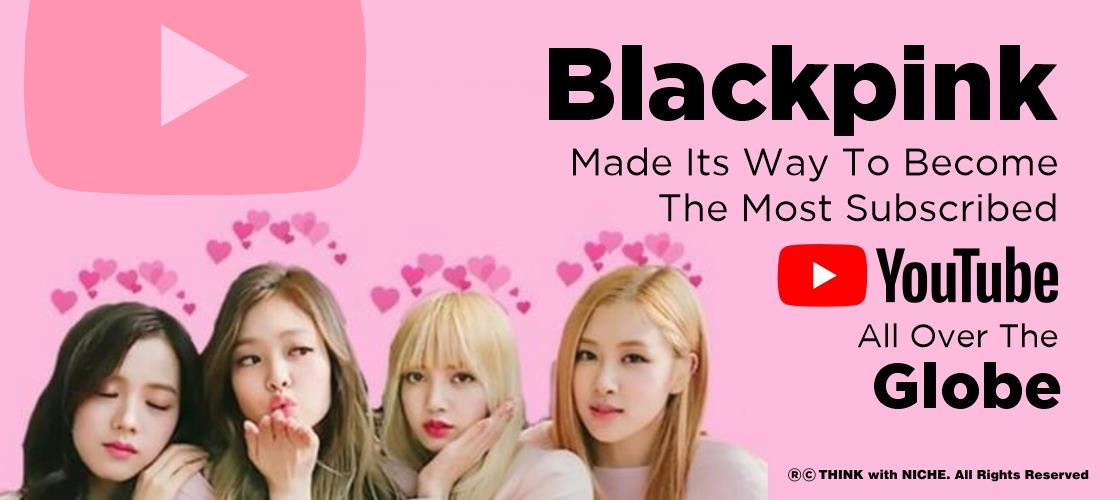Blackpink, The K-pop Group Made Its Way To Become The Most Subscribed Youtube Artiste All Over The Globe