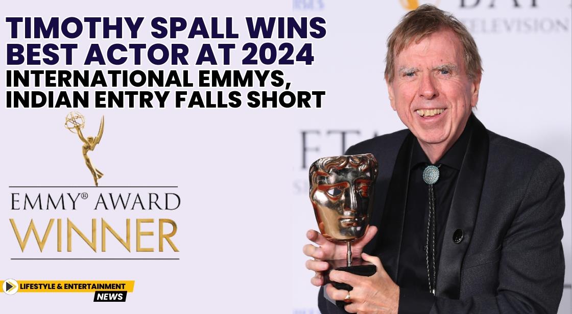 Timothy Spall Wins Best Actor at 2024 International Emmys, Indian Entry Falls Short